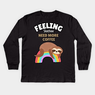 feeling slothee need more coffee Kids Long Sleeve T-Shirt